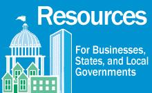 Resources For Businesses, States, and Local Governments