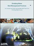 A figure showing the cover of : Drinking Water Best Management Practices For Schools and Child Care Facilities With Their Own Drinking Water Source