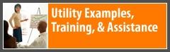 Utility Examples, Training, & Assistance