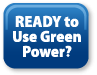 READY to Use Green Power?