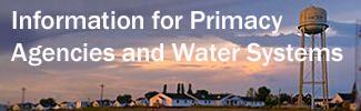 Information for Water Systems and Primacy Agencies