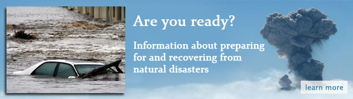 Are you ready?  Information about preparing for and recovering from natural disasters
