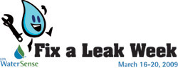 Fix a Leak Week: March 16 - 20, 2009